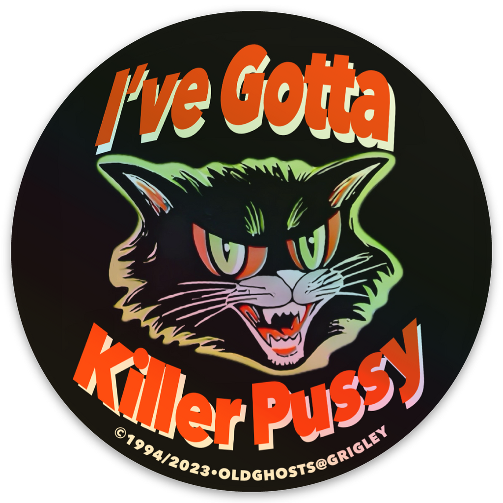 Old Ghosts Designs Gotta Killer Pussy 3" Round Holographic Decals 1994-2023