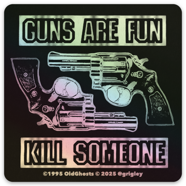 OGD Guns Are Fun Holographic Stickers 1995-2025