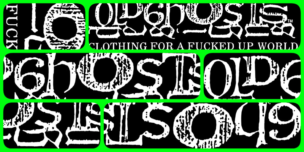 A collage of black rectangular panels showing stylized white gothic and distressed lettering on a bright green background. Visible text includes 'LO GHOSTS', 'CLOTHING FOR A FUCKED UP WORLD', 'GHOSTS ONLY', and 'STFU'.