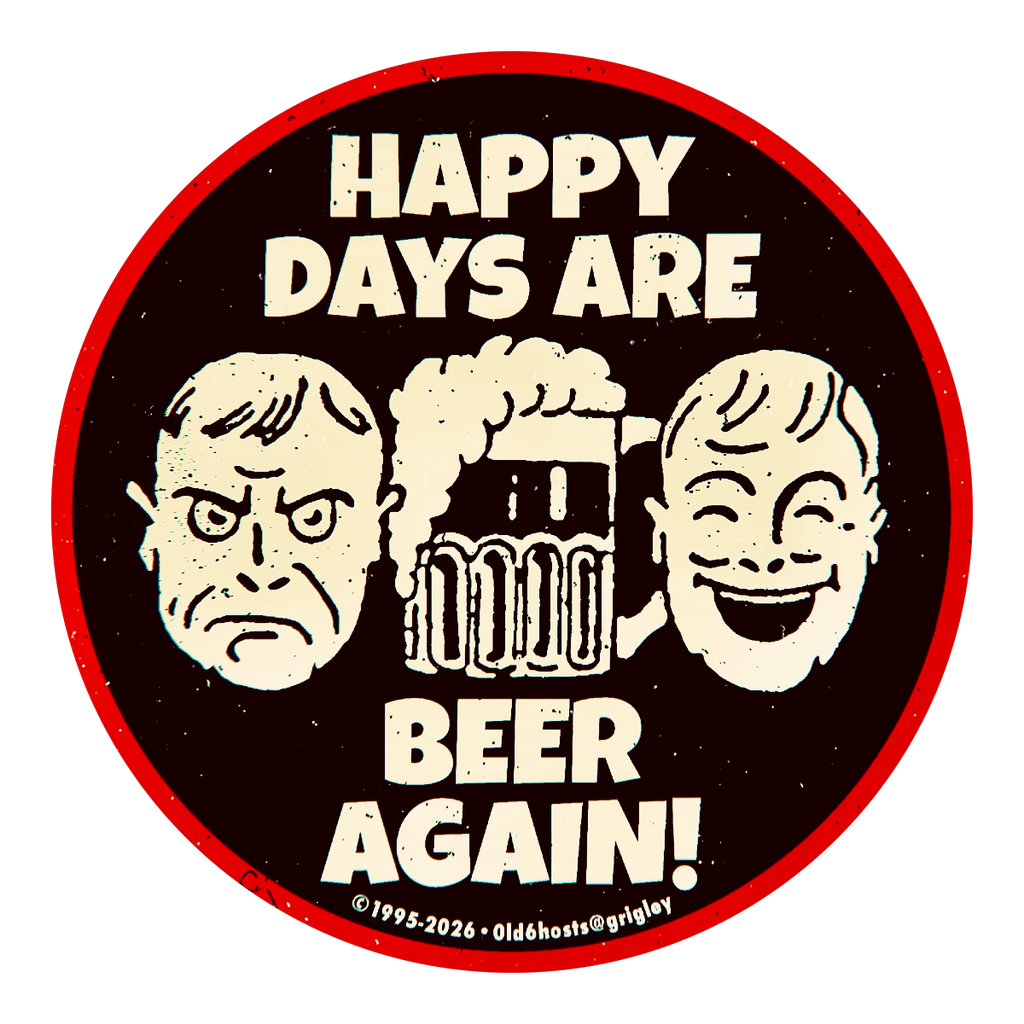Happy Days are Beer Again Refrigerator Magnets 1995-2026