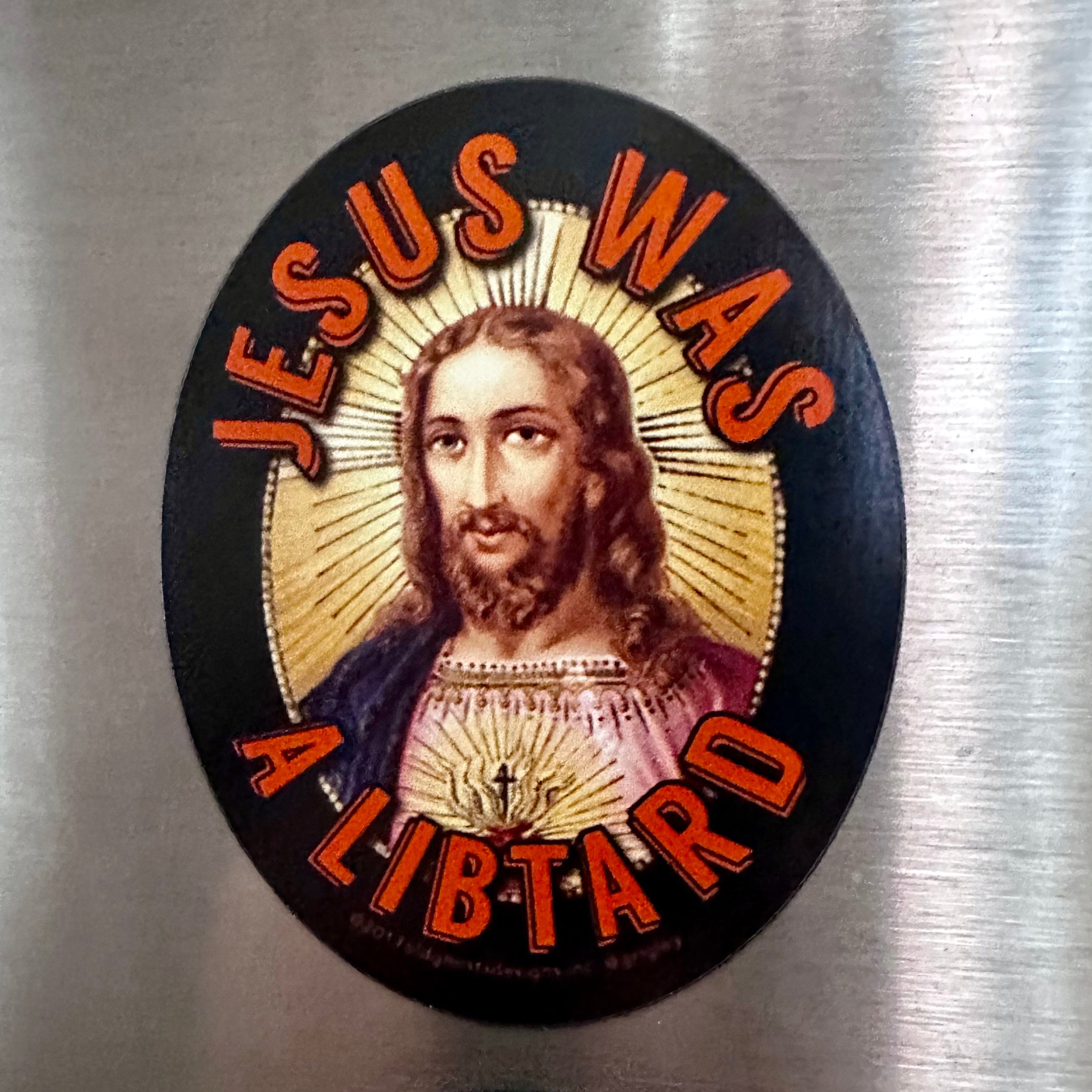 Jesus Was A Libtard Magnets 2017